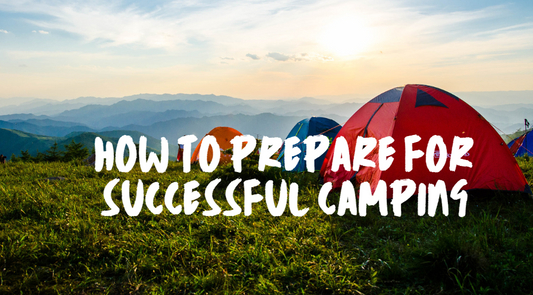 How to prepare for successful camping?
